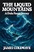 The Liquid Mountains: A Drake Passage Journey: The Complete History and Science of Earth's Most Dangerous Ocean Crossing