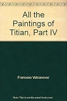 All the Paintings of Titian, Part IV B000GHF0V6 Book Cover