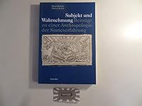 Subjekt Und Wahrnehmung: Beitrage Zu Einer Anthropologie Der Sinneserfahrung 3796518613 Book Cover