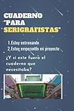  CUADERNO \"PARA SERIGRAFISTAS\": Estoy entrenando  Estoy empezando mi proyecto  ¿Y si este fuera el cuaderno que necesitaba?