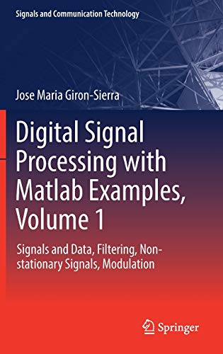Digital Signal Processing with Matlab Examples, Volume 1: Signals and Data, Filtering, Non-stationary Signals, Modulation (Signals and Communication Technology)