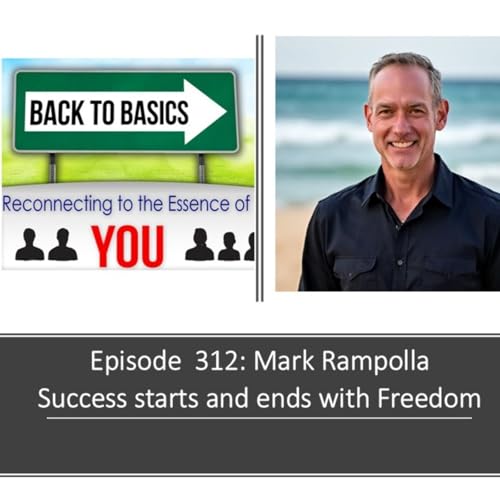 E312: Mark Rampolla - Success starts and ends with Freedom