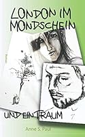 London Im Mondschein und ein Traum : Maxe und Will Trilogie 1712216740 Book Cover