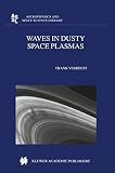 Waves in Dusty Space Plasmas (Astrophysics and Space Science Library, 245, Band 245)