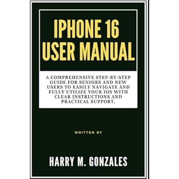IPHONE 16 USER MANUAL: A Comprehensive Step-by-Step Guide for Seniors and New Users to Easily Navigate and Fully Utilize Your IOS with Clear Instructions and Practical Support.