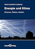 Energie und Klima: Chancen, Risiken, Mythen (Reihe Technik) - Horst-Joachim Lüdecke