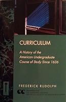 Curriculum: A History of the American Undergraduate Course of Study Since 1636 (Carnegie Council Series) 1555425356 Book Cover