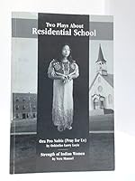 Two Plays About Residential School 0968359302 Book Cover