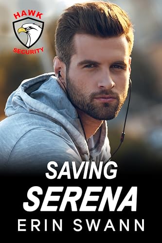Saving Serena (Hawk Security): A Second Chance Bodyguard Romance