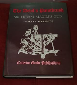 Hardcover Devil's Paintbrush: Sir Hiram Maxim's Gun Book