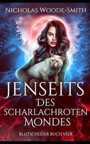 Jenseits des scharlachroten Mondes: Ein Vampir-Urban-Fantasy-Roman (Blutschleier, Band 4)
