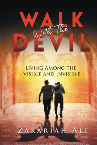 Walk With The Devil: Living Among the Visible and Invisible