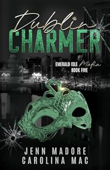 Dublin Charmer: A Dark Mafia Romance - Book #5 of the Emerald Isle Mafia