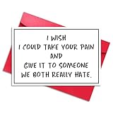 LYMEQING Funny Get Well Card for Men Women Friend, Humorous Encouragement Card for Family Coworker, Get Well Soon Gift (I Wish I Could Take Your Pain and Give It to Someone We Both Really Hate)