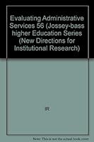 Evaluating Administrative Services and Programs (Jossey Bass Higher and Adult Education Series) 1555429467 Book Cover