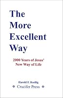 The More Excellent Way: 2000 Years of Jesus' New Way of Life 097798530X Book Cover
