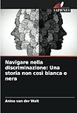 Navigare nella discriminazione: Una storia non così bianca e ner