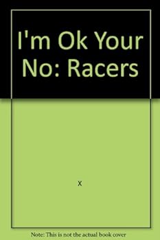 Hardcover I'm Ok Your No: Racers Book