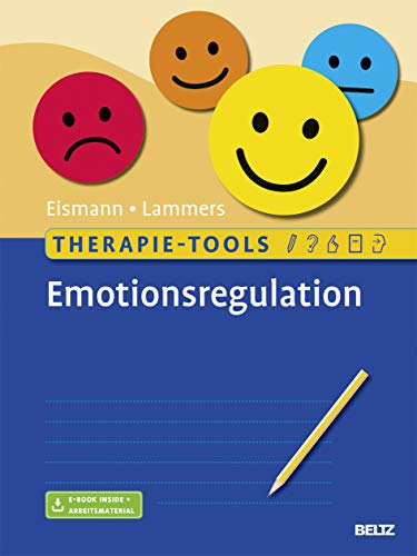 Therapie-Tools Emotionsregulation: Mit E-Book inside und Arbeitsmaterial Therapie-Tools Emotionsregulation: Mit E-Book inside und Arbeitsmaterial