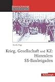  Krieg, Gesellschaft und KZ: Himmlers SS-Baubrigaden: Diss. (Sammlung Schöningh zur Geschichte und Gegenwart)