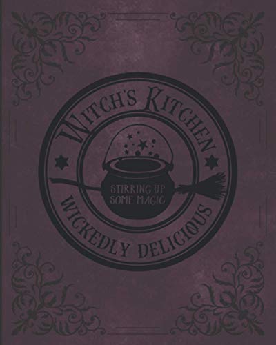 Witch's Kitchen - Wickedly Delicious - Stirring Up Some Magic: