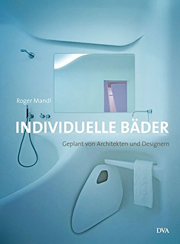 Individuelle Bäder: Geplant von Architekten und Designern Individuelle Bäder: Geplant von Architekten und Designern