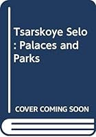 Tsarskoye Selo. Palaces and Parks / Khodasevich, Popova, Raskin 5938934052 Book Cover