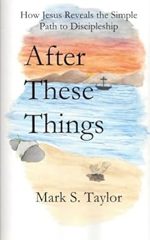 Paperback After These Things: How Jesus Reveals the Simple Path to Discipleship Book