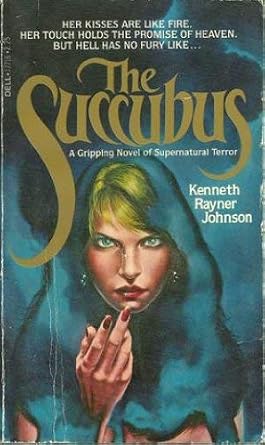 The Succubus: Kenneth Rayner Johnson: 9780440177166: Amazon.com: Books