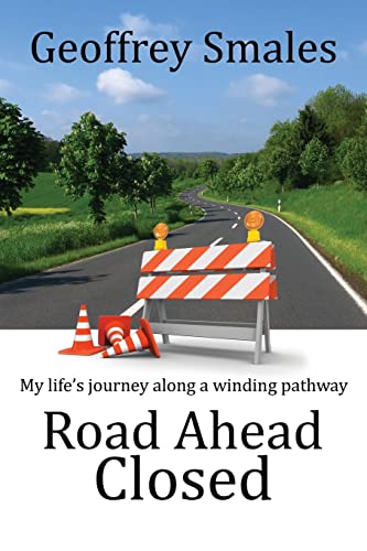 Road Ahead Closed: My life’s journey along a winding pathway