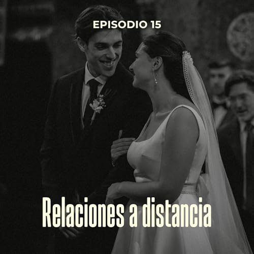 Cap 15 Relaciones a distancia | Juan y Marta