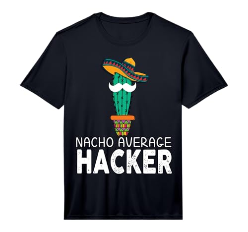Ehical Hacker Nacho Average Cybersecurity Software Developer Performance T-Shirt