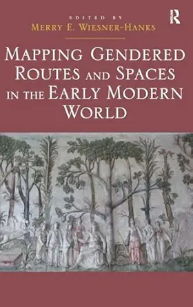 Mapping Gendered Routes and Spaces in the Early Modern World book cover