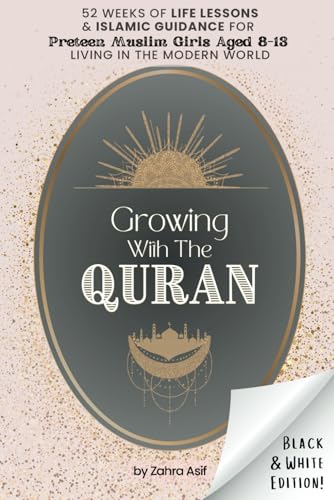 Growing with the Quran: 52 weeks of Life lessons and Islamic Guid...