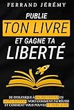 secrets pour gagner en bourse stan weinstein  Publie ton Livre et Gagne ta Liberté: Les secrets pour réussir en auto-édition et faire de votre passion un succès – Écrire et publier votre ouvrage pour devenir un auteur rentier