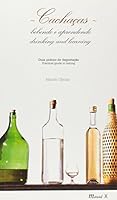 Cachaças: Bebendo E Aprendendo: Guia Prático De Degustação 8574781622 Book Cover