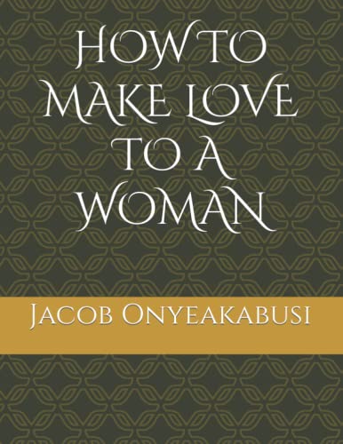 HOW TO MAKE LOVE TO A WOMAN