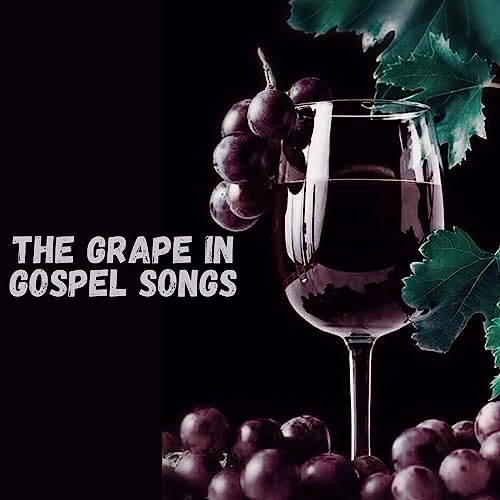 The Grapes in Gospel Music
