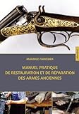 guide pratique restauration collective  Manuel pratique de restauration et de réparation des armes anciennes