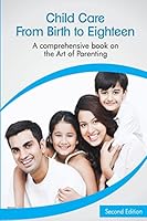 Child Care: From Birth to Eighteen: A Comprehensive Book on the Art of Parenting 151429351X Book Cover