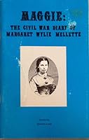 Maggie : The Civil War Diary of Margaret Wylie Mellette 9994081942 Book Cover