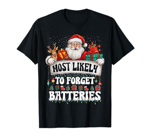 Most likely to forget batteries Christmas Family Matching T-Shirt