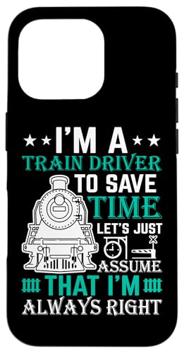 I'm A Train Driver To Save Time Just Assume That I'm A �X�}�z�P�[�X iPhone 16 Pro �p