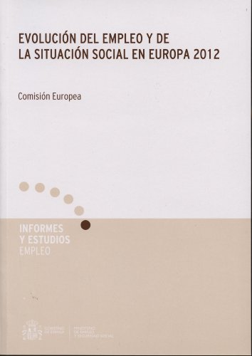 Evolucion del Empleo y de la Situacion Social en Europa 2012: Com Isio