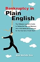 Bankruptcy in Plain English: The Ultimate Layman’s Guideto Taking the Fear and Mystery Out of the Bankruptcy Process So You Can Get a Fresh Start! 1633850641 Book Cover