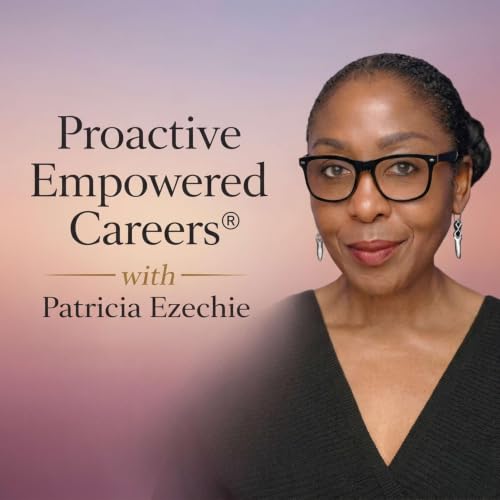 Proactive Empowered Careers&reg; with Patricia Ezechie cover art