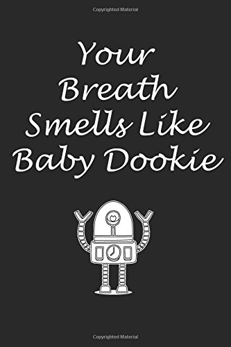 Your Breath Smells Like Baby Dookie: Lined notebook
