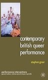 Contemporary British Queer Performance (Performance Interventions)