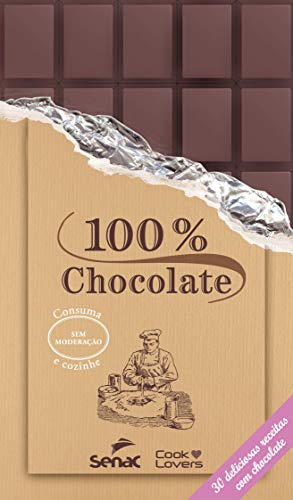 100 % chocolate - 30 deliciosas receitas com chocolate