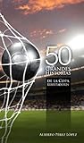 50 Grandes Historias de La Copa Libertadores (Spanish Edition)